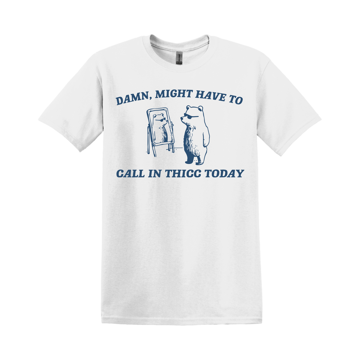 Might Have To Call In Thicc Tee