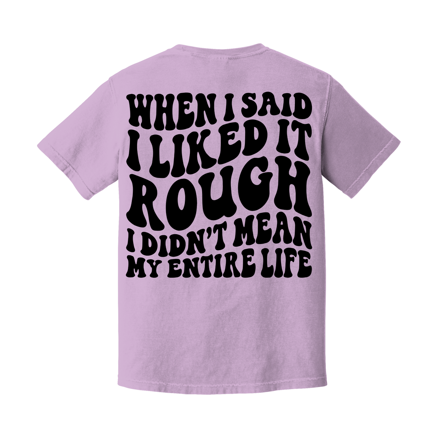 I like it rough tee