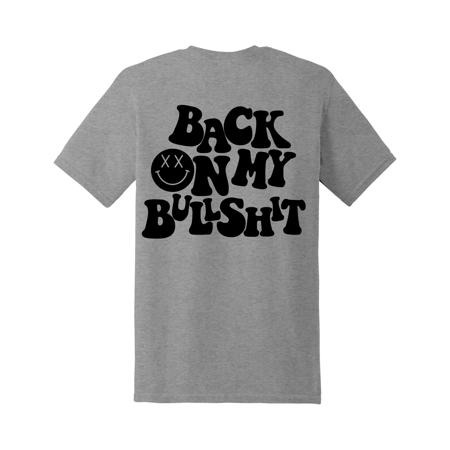 Back on my bs Tee