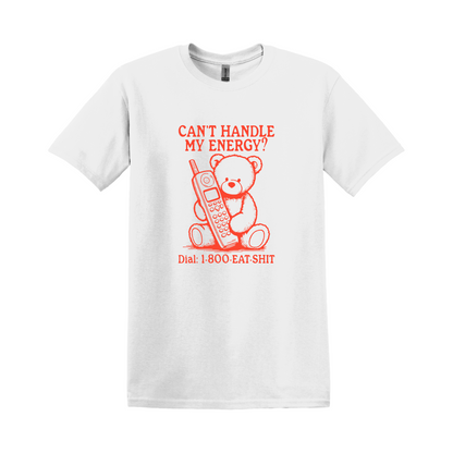 Can’t handle my energy? Tee