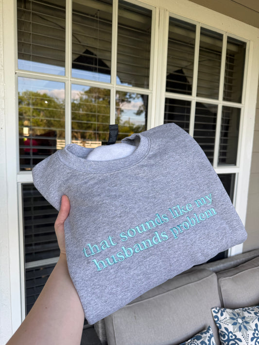 Husbands Problem Sweatshirt