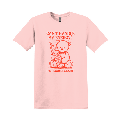 Can’t handle my energy? Tee