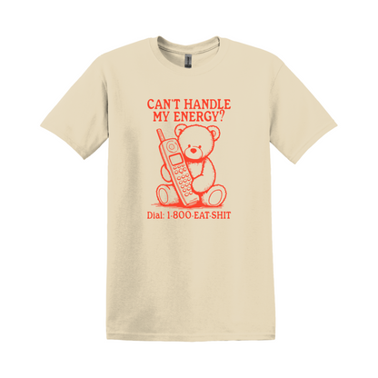 Can’t handle my energy? Tee