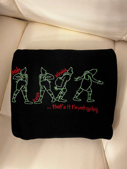 That's it I'm Not Going Sweatshirt